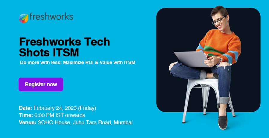 Freshworks Tech Shots ITSM | Feb 24, 2023 (Mumbai)